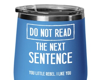 Do Not Read The Next Sentence You Little Rebel I Like You Gift for Horse Lovers 12oz Insulated Stemless Wine Glass w/Lid