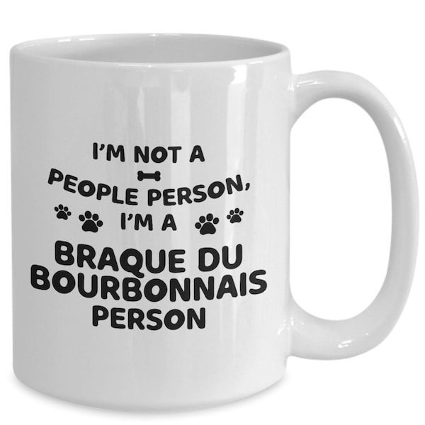 Braque Du Bourbonnais Coffee Mug, I'm Not A People Person I'm A Dog Person White Ceramic Mug , Gift for Dog Owner, Dog Lover Mug