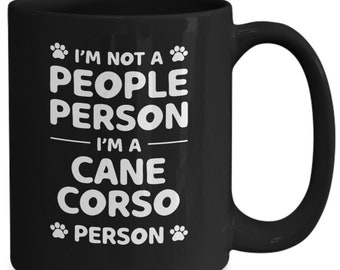 Cane Corso Coffee Mug, I'm Not A People Person I'm A Dog Person Black Ceramic Mug , Gift for Dog Owner, Dog Lover Mug