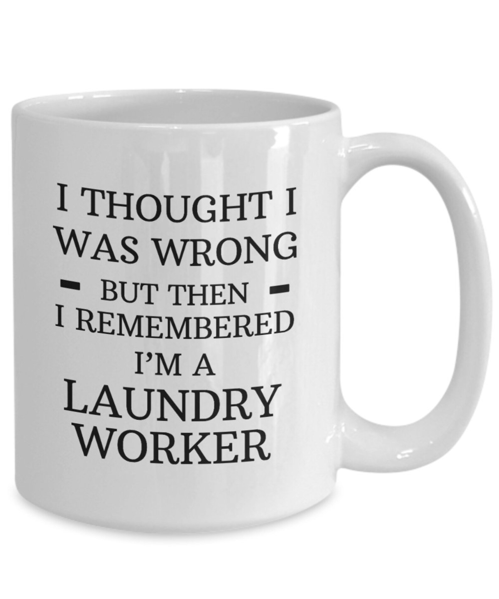 Laundry Worker Mug I Thought I Was Wrong But Then I Etsy