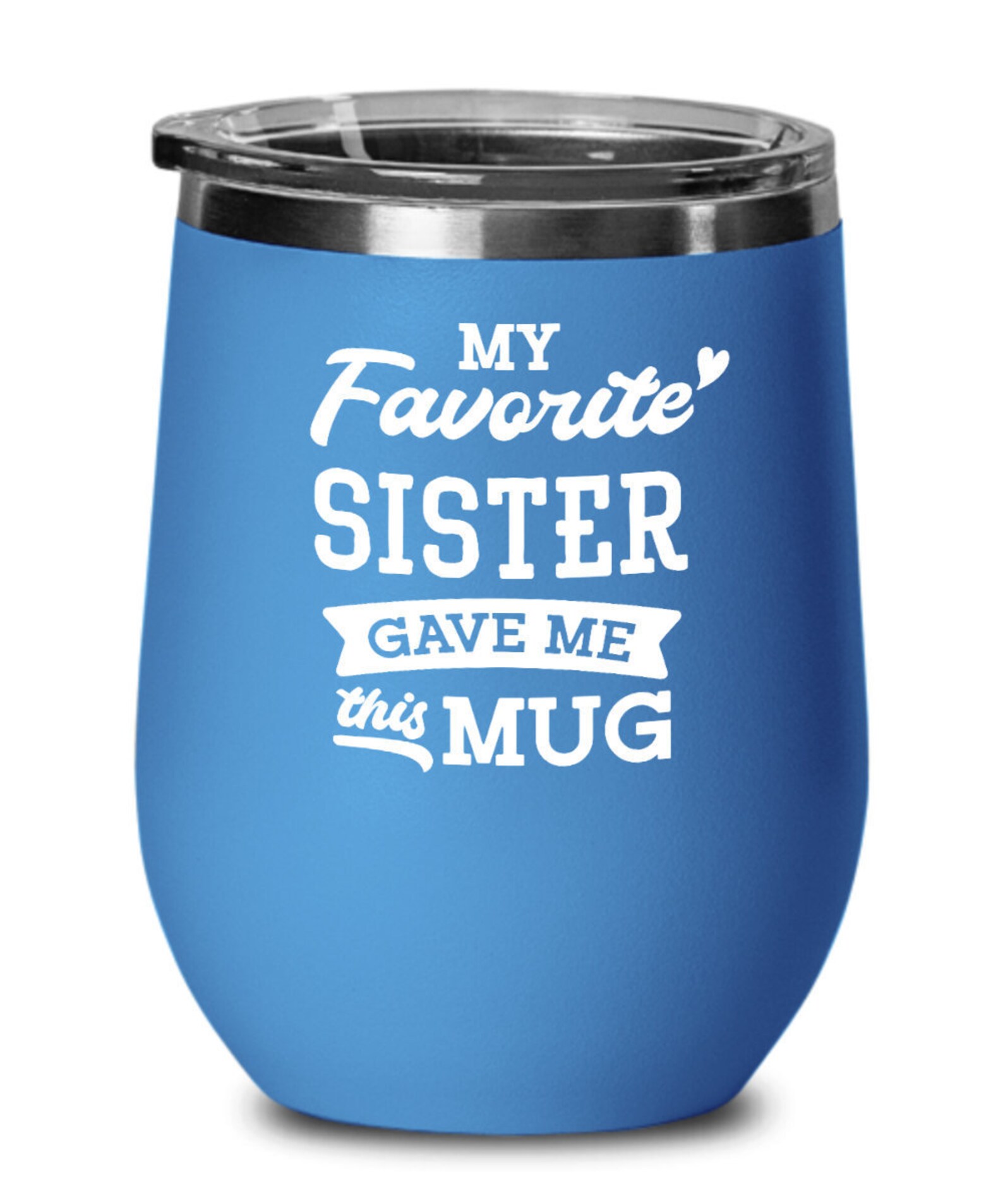 My Favorite Sister Gave Me This Mug Sibling Wine Tumbler Etsy