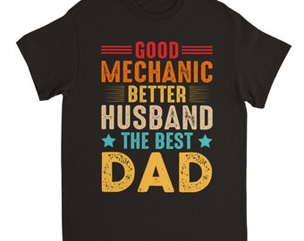 Good Mechanic Dad Shirt - Mechanic Shirt - Father's Day Shirt - Cool Father Shirt- Dad Shirt -Unisex Crewneck T-shirt - Perfect Gift for Dad