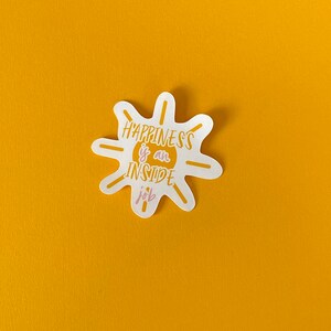 Happiness Is An Inside Job Diecut Sticker ~ Autocollant résistant aux intempéries ~ Autocollant Kawaii ~ Autocollant DIecut