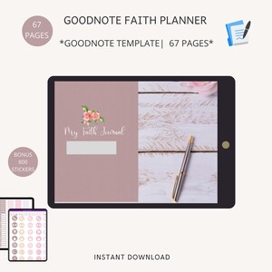 May include: A digital planner template for GoodNotes, featuring a pink and white floral design with the text "My Faith Journal". The template includes 67 pages and comes with 800 bonus stickers.