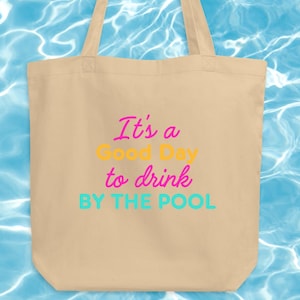 Es ist ein guter Tag, am Pool Eco Tote Bag zu trinken