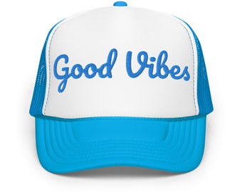 Good Vibes Foam trucker hat