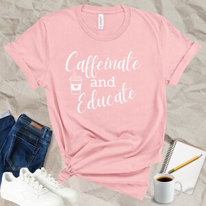 Caffeinate and Educate White Writing  t-shirt