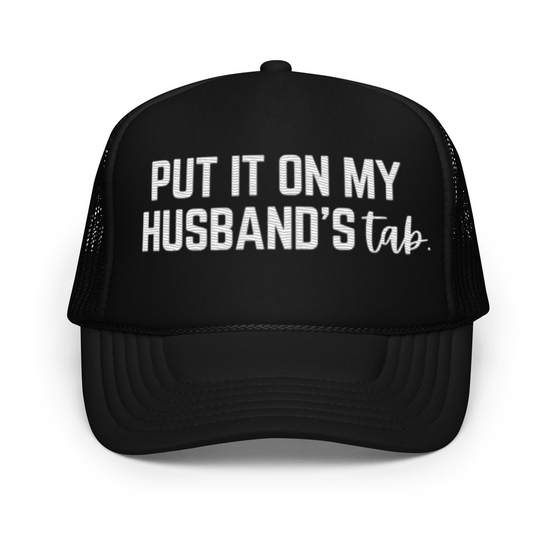 Put It on My Husband's Tab White Writing Adult Foam Trucker Hat - Etsy
