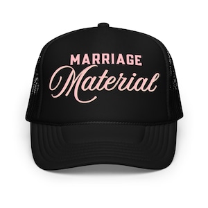 Marriage Material DTF printing Foam trucker hat