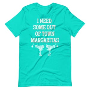 I Need Some Out of Town Margaritas Adult t-shirt