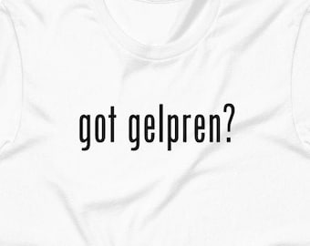 "Got Gelpren?" Filipino Shirt Premium Unisex - Funny Filipino Clothing Gift - Pinoy Pinay Philippines Filipino Accent - Tito - Lolo - Kuya