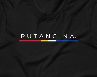 Filipino Shirt Putangina Premium Unisex/Men's Gift - Funny Filipino - Pinoy - Pinay - Philippines - Filipino American - Filipino Canadian
