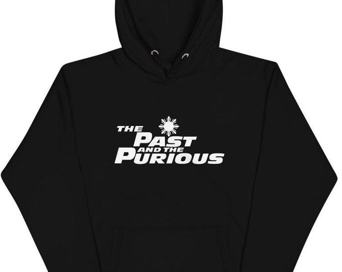 Filipino Hoodie Past and the Purious Unisex Funny Filipino Clothing - Street Racing - Import Model - Drift - JDM - Drift Parody Shirt