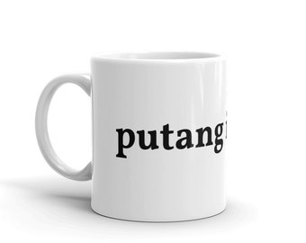 Putang Ina Mo Simple Mug - Filipino - Funny Filipino - Pinoy - Pinay - Phillippines - Filipino American - Putangina - Coffee - Tea - Cup