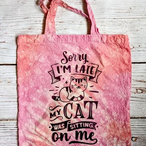 Sorry I&#39;m Late My Cat Was Sitting on Me Tie Dye Canvas Bag
