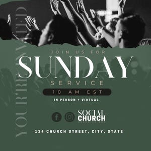 May include: A green and white graphic for a church service. The text reads "Join us for Sunday Service 10 AM EST In Person + Virtual Social Church Graphics Box 124 Church Street, City, State". The image features a group of people with their hands raised in the air.