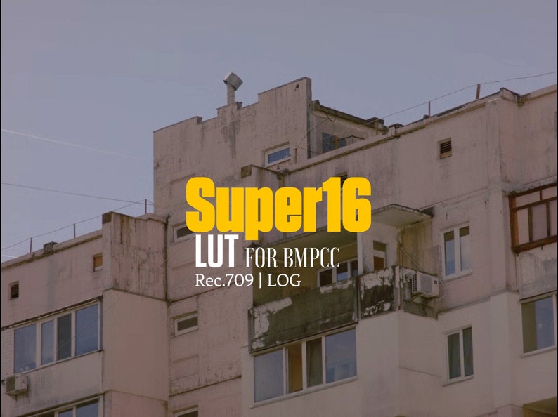 May include: A yellow text graphic on a building facade reads "Super16 LUT for BMPCC Rec.709 | LOG".
