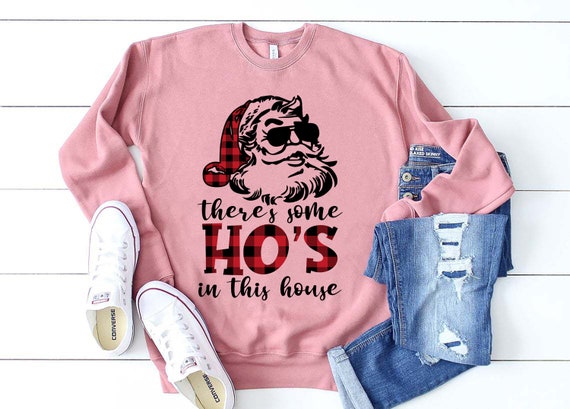 theres some ho's in this house sweater