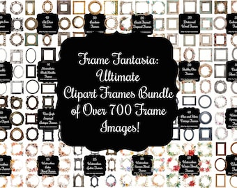 Frame Fantasia: Ultimate Clipart Frames Bundle of Over 700 Frame Images.