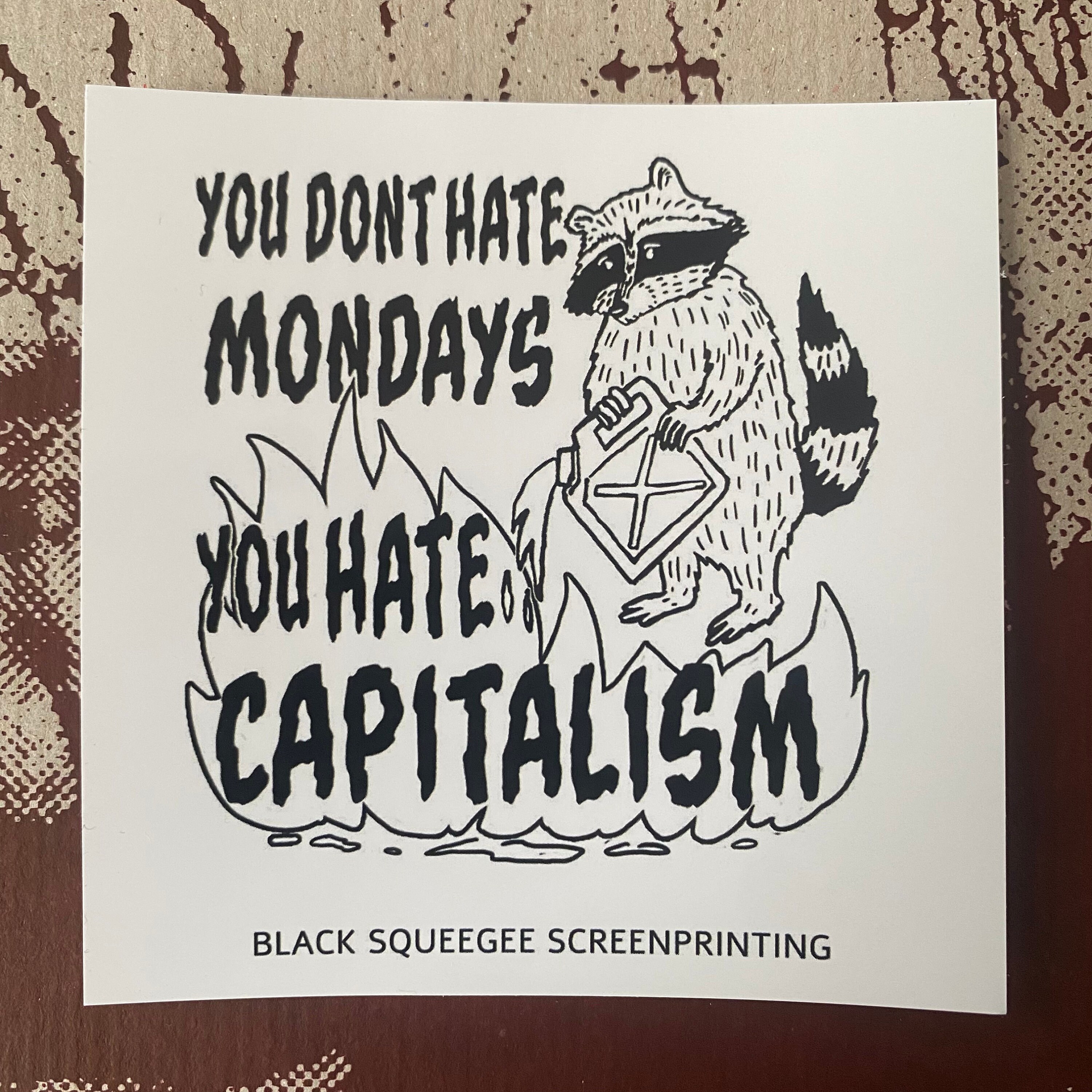 You Don't Hate Mondays, You Hate Capitalism You Don't Hate Mondays, You Hate Capitalism
