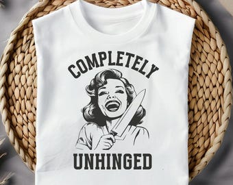 Completely Unhinged SVG PNG, Trendy Vintage Retro Housewife Funny Sarcastic Sublimation Design Tee Shirt Mug Tote png SVG Cut File Download