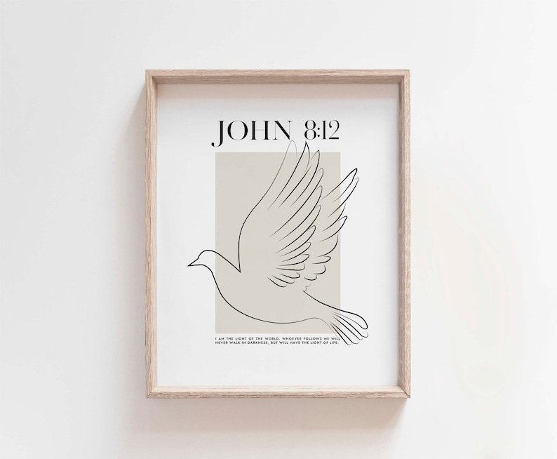 May include: A printable wall art design featuring a minimalist line drawing of a dove with outstretched wings on a beige background. The text "JOHN 8:12" is above the dove and the text "I AM THE LIGHT OF THE WORLD. WHOEVER FOLLOWS ME WILL NEVER WALK IN DARKNESS, BUT WILL HAVE THE LIGHT OF LIFE." is below the dove.