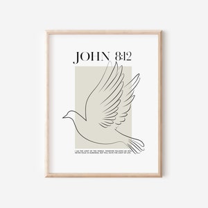 May include: A minimalist printable art print with a line drawing of a dove in flight. The print features the Bible verse John 8:12, "I am the light of the world. Whoever follows me will never walk in darkness, but will have the light of life."