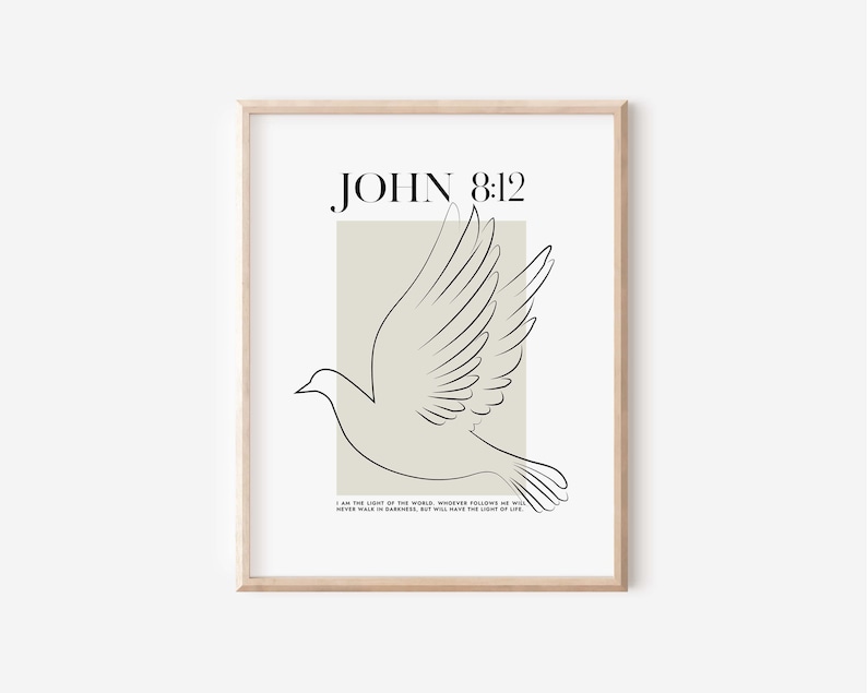 May include: A minimalist printable art print with a line drawing of a dove in flight. The print features the Bible verse John 8:12, "I am the light of the world. Whoever follows me will never walk in darkness, but will have the light of life."