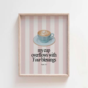 My Cup Overflows Blessings Bible Verse Wall Art, Psalm 23:5 Christian Print, Retro Aesthetic, Coquette Room Decor, Trendy Apartment Decor