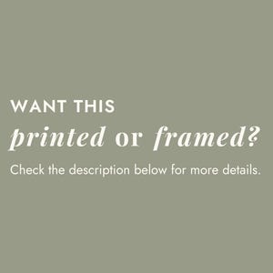 May include: Text on a green background that reads "WANT THIS printed or framed? Check the description below for more details."