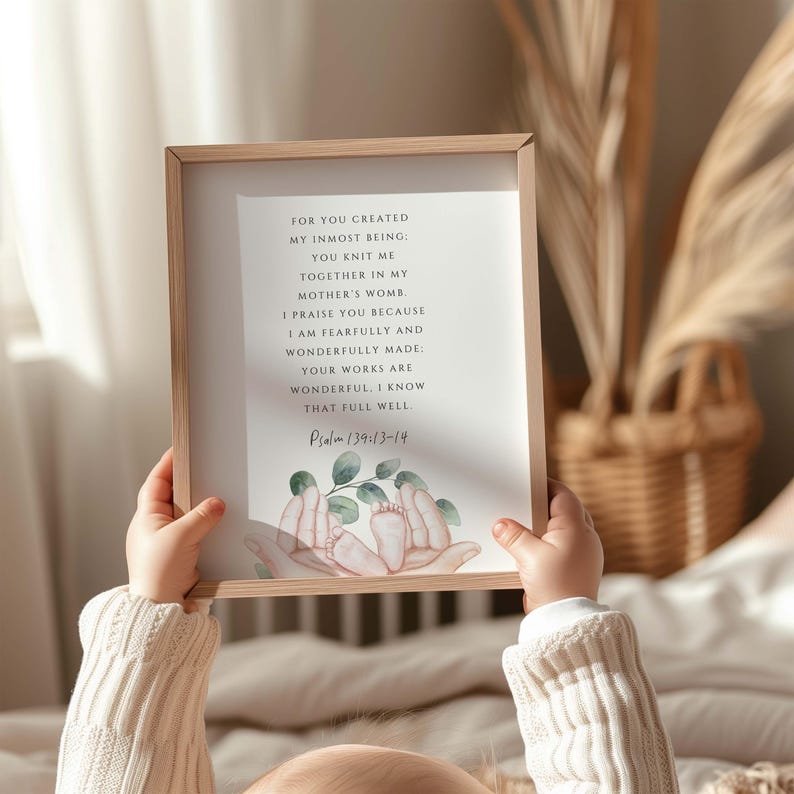 May include: A framed print with a watercolor illustration of hands holding tiny feet. The print features the text "FOR YOU CREATED MY INMOST BEING: YOU KNIT ME TOGETHER IN MY MOTHER'S WOMB I PRAISE YOU BECAUSE I AM FEARFULLY AND WONDERFULLY MADE: YOUR WORKS ARE WONDERFUL, I KNOW THAT FULL WELL. Psalm 139:13-14"