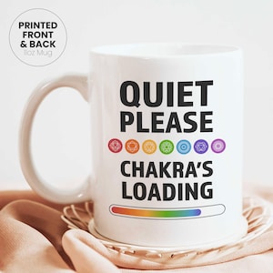 Quiet Please, Chakras Loading Mug, Spiritual Gift, Mindfulness Tea Cup, Yoga Mug for Yogis, Chakra Healing, Meditation Gift, Zen Coffee Cup