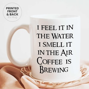 Lord Of The Ring Gift, Middle Earth Inspired Cup, Geek Mug, Tolkien Lover, I Feel It In The Water, I Smell It In The Air, Coffee Is Brewing