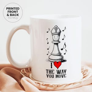 I Love the Way You Move Chess Mug, Cute Gift for Chess Lovers, Funny Chess Coffee Cup, Chess Player Gift, Chess Enthusiast Tea Mug