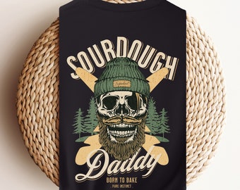 Sourdough Daddy T-Shirt. Sour Dough Bread Baking Gift for Dad, Son, Husband, Brother, Boyfriend, Bestfriend. Foodie Gift. Mens Shirts. Black