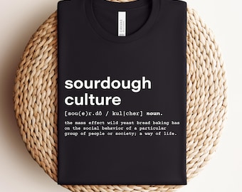 Funny Sourdough Culture Definition Shirt Tee Shirt Gift Shirt For Mom Dad Friend Giftful Gift For Friends Sour Dough Bread For Her Shirt Him
