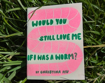 ¿Me amarías aún si fuera un gusano? Risograph Zine