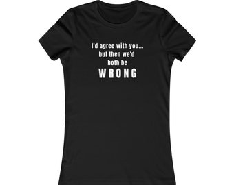 We zouden allebei het verkeerde grappige T-shirt hebben