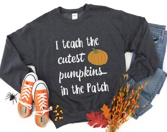 I Teach The Cutest Pumpkins In The Patch Crewneck Sweatshirt | Fall Teacher Gift | Teacher Shirt | Teacher Sweatshirt | Funny Teacher Shirt
