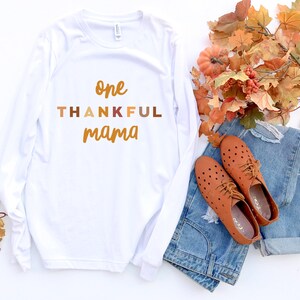 One Thankful Mama Long Sleeve Shirt | Thanksgiving Shirt | Thankful Shirt | Thankful Mom | Give Thanks | Thankful Mama | Thankful Grandma