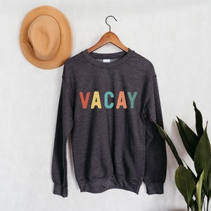 Colorful Vacay Crewneck Sweatshirt | Vacation Shirt | Summer Vacation | Beach Trip | Girl&#39;s Trip | Adventure Shirt | Vacay Shirt | Holiday