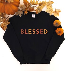 Blessed Crewneck Sweatshirt | Thankful Sweatshirt | Thanksgiving Shirt | Give Thanks | Blessed Mama | Thankful Shirt | Blessed Shirt | Fall