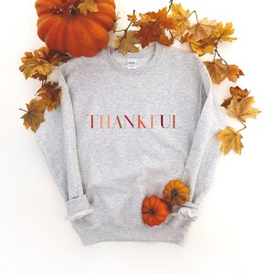 Thankful Crewneck Sweatshirt | Thankful Shirt | Thanksgiving Shirt | Give Thanks | Grateful | Fall Gift | Gift For Mom | Thanksgiving Gift