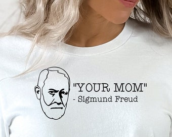 Your Mom Sigmund Freud Shirt, Psychologist Shirt, Psychologist Gift, Psychology Gifts, Psychology Student Shirt