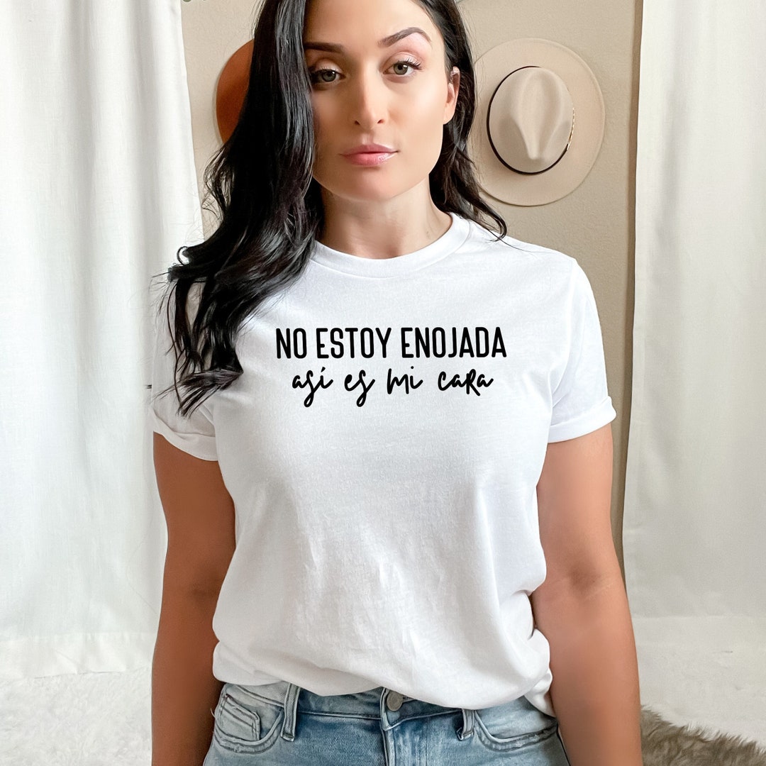 No Estoy Enojada Asi Es Mi Cara T-shirt Spanglish Shirt - Etsy