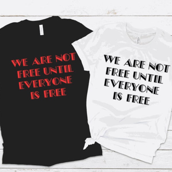 We Are Not Free Socialist Shirt | Unisex Social Justice T-Shirt