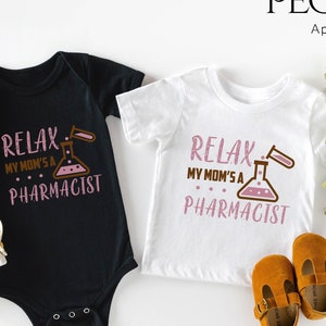 Relax My Mom's a Pharmacist, Pharmacist Baby, Baby Shower Gift, Pharmacology Grad, Pharmacist Shirt, Pharmacist Daughter & Son Kids Shirts