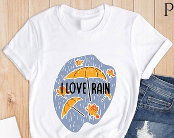 I Love Rain Shirt, Rain Shirt, Rain Lover Shirt, Gift For Rain Lover, Raining Shirt, Spring Shirt, Floral Shirt, Gardening Shirt