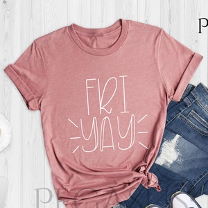 Friyay Shirt, Fri-Yay Shirt, Friyay T-Shirt Teacher Shirt, Funny Teacher Shirt, Mom Shirt, Teacher Gift, Funny Mom Shirt, Weekend Shirt