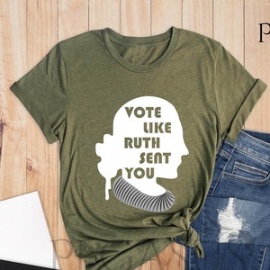 Vote Like Ruth Sent You Shirt, Feminism Shirt, Womens Rights Shirt, Vote Shirt, Feminist Gift, Empowering Political Shirt